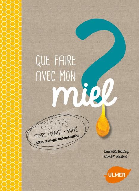 Que faire avec son miel  le livre